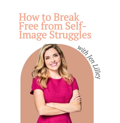 How to Break Free from Self-Image & Cultural Pressures &mdash; with Jen Lilley and Allie Marie Smith