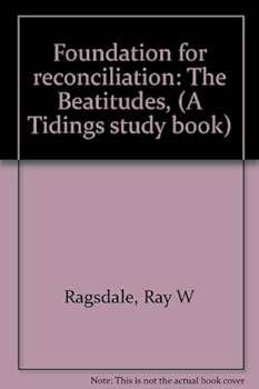 Paperback Foundation for reconciliation: The Beatitudes, (A Tidings study book) Book