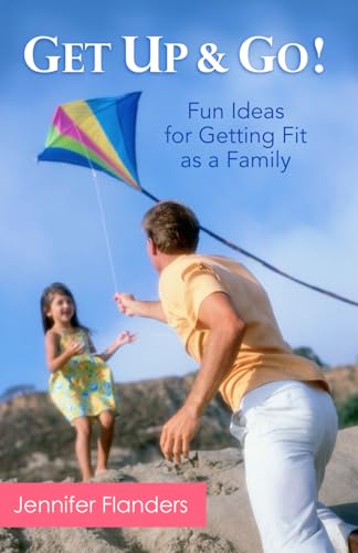 Get Up & Go: Fun Ideas for Getting Fit as a Family