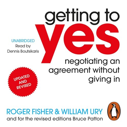 Getting to Yes: Negotiating Agreement Without Giving In by Roger Fisher, Book Summary, Podcast cover art