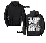 You Would Be Loud Too If I Was Riding You Motorcycle Gift Pullover Hoodie