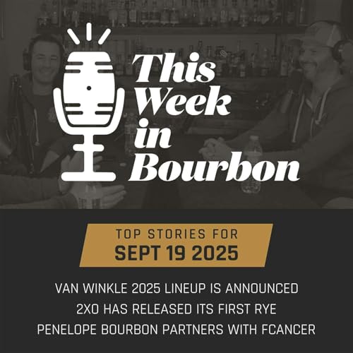 TWiB: Van Winkle 2025 Lineup Is Announced, 2XO has released its first rye, Penelope Bourbon partners with FCancer