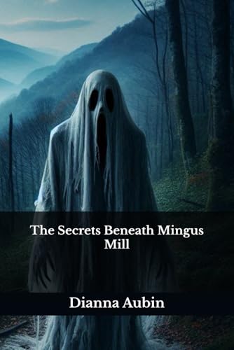 The Secrets Beneath Mingus Mill (The Hauntings of the Smoky Mountains)