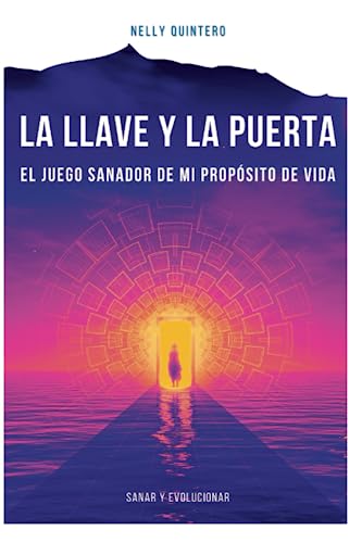 LA LLAVE Y LA PUERTA: EL JUEGO SANADOR DE MI PROPOSITO DE VIDA