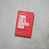 Think Like A Quarterback by Kurt Benkert [Hardcover] [Hardcover] Kurt Benkert [Hardcover] Kurt Benkert [Hardcover] Kurt Benkert [Hardcover] Kurt Benkert [Hardcover] Kurt Benkert
