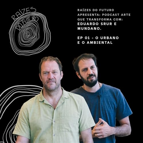 Urbano e o Ambiental &ndash; com Eduardo Srur e Mundano