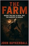 The Farm: 'Where the soil is rich, but the harvest is human.' (English Edition)