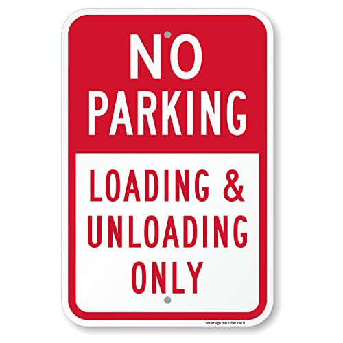 SmartSign Basics 18 x 12 inch “No Parking - Loading And Unloading Only” Metal Sign, 120 mil Aluminum Composite (ACM), Engineer Grade Reflective Material, Red and White