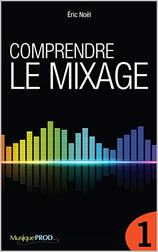 Télécharger Comprendre le mixage (Partie 1) PDF