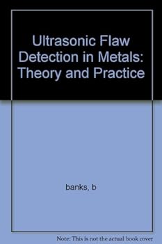 Hardcover Ultrasonic Flaw Detection in Metals: Theory and Practice Book