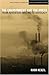 The Environment and the Press: From Adventure Writing to Advocacy (Medill Visions Of The American Press)