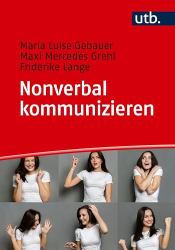 Nonverbal kommunizieren: Körperausdruck in Studium und Beruf erfolgreich einsetzen
