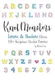 Knotmonsters: Letters & Numbers edition: 40+ Amigurumi Crochet Patterns