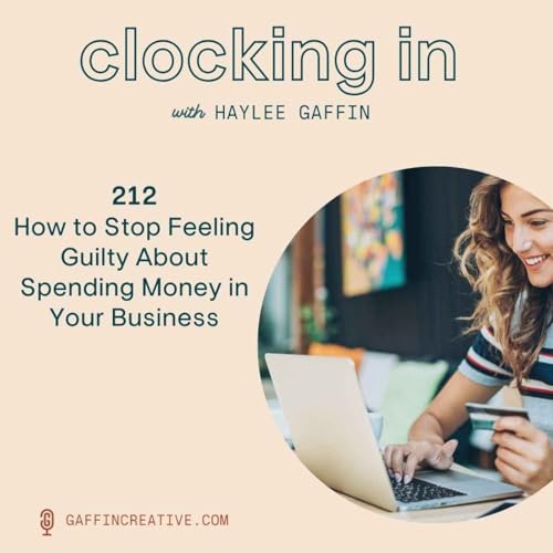 212: How to Stop Feeling Guilty About Spending Money in Your Business