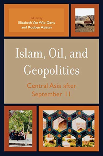 [Islam, Oil, and Geopolitics: Central Asia after September 11] [By: ] [November, 2006]