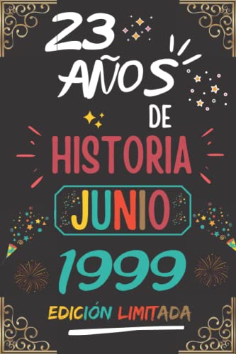 CUADERNO, 23 AÑOS DE HISTORIA JUNIO 1999 EDICIÓN LIMITADA: Regalo de 23 cumpleaños para mujeres y hombres, ideas de 23 cumpleaños... un cumpleaños... ... regalo de 23 cumpleaños para él/ella.