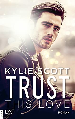 Trust this Love von [Kylie Scott, Katrin Reichardt]