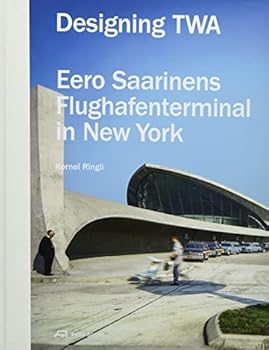 Hardcover Designing TWA: Eero Saarinens Flughafenterminal in New York Book