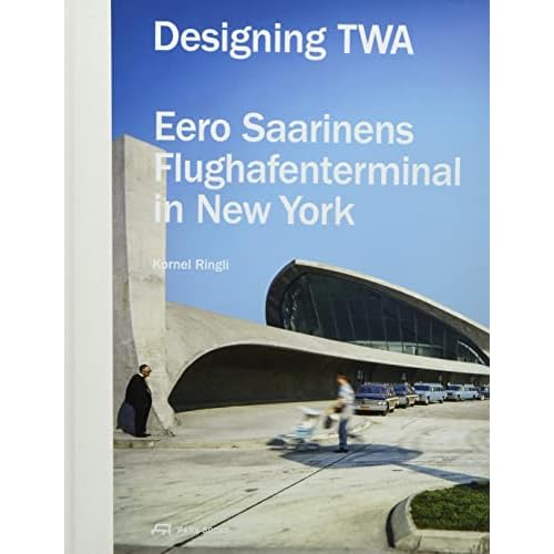 Designing TWA: Eero Saarinens Flughafenterminal in New York
