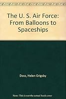 The U. S. Air Force: From Balloons to Spaceships 0671340204 Book Cover