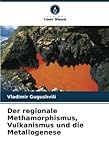 Der regionale Methamorphismus, Vulkanismus und die Metallogenese - Vladimir Gugushvili 