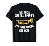 Be Nice Or I'll Vacty My Spit Valve On You