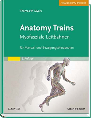 Anatomy Trains: Myofasziale Leitbahnen (für Manual- und Bewegungstherapeuten) - mit Zugang zum Else