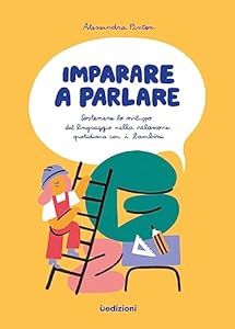 Imparare a parlare. Sostenere lo sviluppo del linguaggio nella relazione quotidiana con i bambini