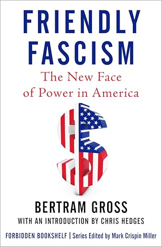 Friendly Fascism: The New Face of Power in America (Forbidden Bookshelf Book 18)