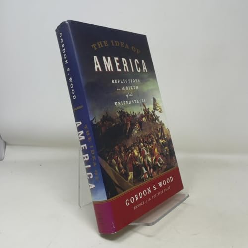 The Idea of America: Reflections on the Birth of the United States