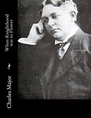 When Knighthood was in Flower 1517119081 Book Cover