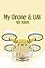 Drone & UAV Pilot Logbook: An ultimate delivery drone flight operator's logbook for amateur & professional hobbyist drone pilots - Best gift for drone lovers & pilots with cool yellow cover