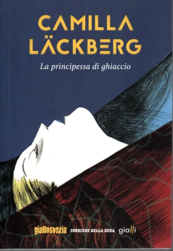 La principessa di ghiaccio Camilla Lackberg Corriere della Sera Giallo Svezia OTTIMO STATO