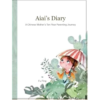 Aiai's Diary: A Chinese Mother's Ten-Year Parenting Journey