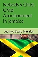 Nobody's Child: Child Abandonment in Jamaica B0F669BLTW Book Cover