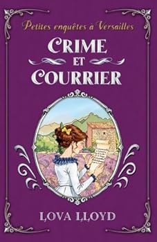 Crime et courrier: Un cosy mystery français historique (Petites enquêtes à Versailles) (French Edition)