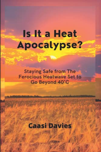 Is It a Heat Apocalypse?: Staying Safe from The Ferocious Heatwave Set to Go Beyond 40˚C