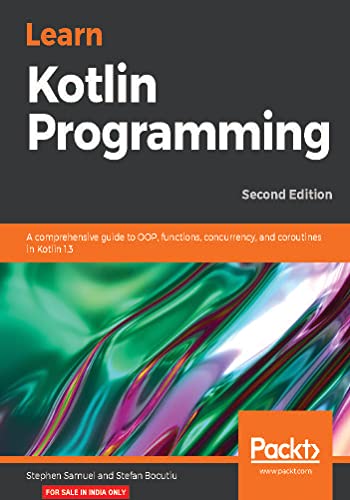 Learn Kotlin Programming: A comprehensive guide to OOP, functions, concurrency, and coroutines in Kotlin 1.3 view 2