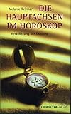 Die Hauptachsen im Horoskop: Verankerung der Existenz (Standardwerke der Astrologie) - Melanie Reinhart