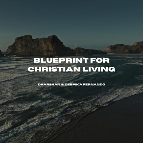 Blueprint for Christian Living | Dharshan & Deepika Fernando
