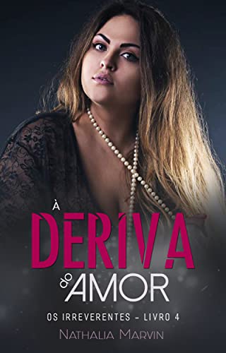 À deriva do amor: Os Irreverentes Livro 4