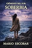 Soberbia : Una thriller de suspense apasionante (Crímenes del Sur nº 2)
