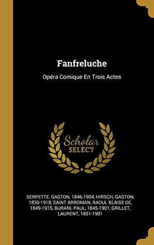 Fanfreluche: Opéra Comique En Trois Actes (French Edition)
