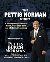 The Pettis Norman Story: A Journey through the Cotton Fields, to the Super Bowl, and into Servant Leadership 1736082027 Book Cover