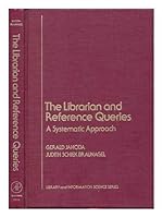 The Librarian and Reference Queries: A Systematic Approach (Library and Information Science) (Library and Information Science) (Library and Information Science) 0123797608 Book Cover