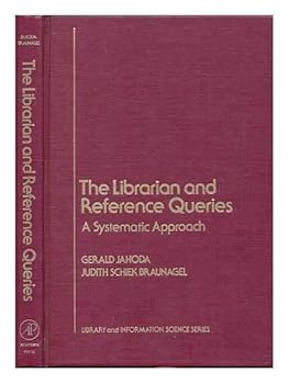 Hardcover The Librarian and Reference Queries: A Systematic Approach Book