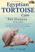 EGYPTIAN TORTOISE: Everything You Need to know on How to Care, Breed, House, Feed, Nurture, interact And Health Of The Amazing Egyptian Tortoise. B0D9MXX6J5 Book Cover