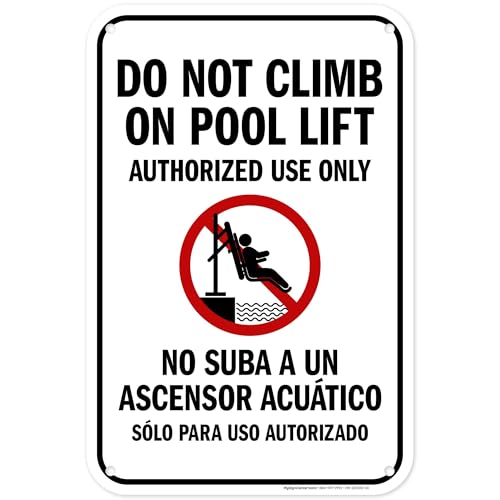 Do Not Climb On Pool Lift Authorized Use Only Bilingual Sign, 12x18 Inches, 55 mil thick HDPS (high density polystyrene), Made in USA by My Sign Center