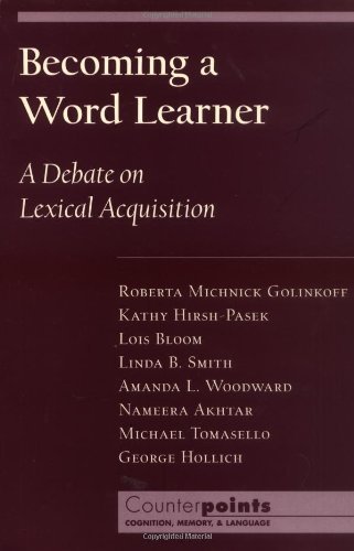 Becoming a Word Learner: A Debate on Lexical Acquisition (Counterpoints: Cognition, Memory, and Language) by Golinkoff, Roberta Michnick, Hirsh-Pasek, Kathy, Bloom, Lois (2000) Paperback