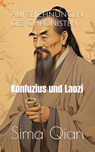 Aufzeichnungen des Chronisten: Konfuzius und Laozi
